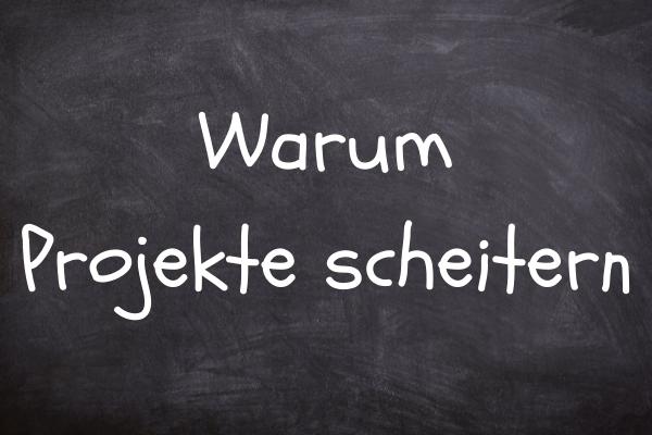 Projekte scheitern und was Du dagegen tun kannst