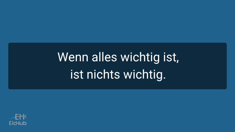 Wenn alles wichtig ist, ist nichts wichtig – Prioritäten in der Führungsrolle setzen